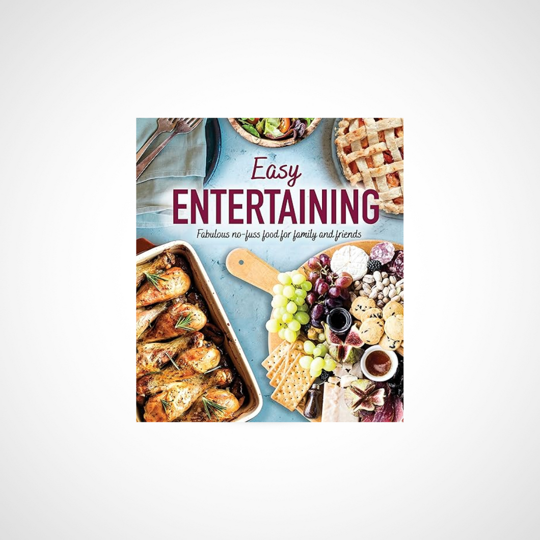 Easy Entertaining Fabulous No-Fuss Food for Family and Friends