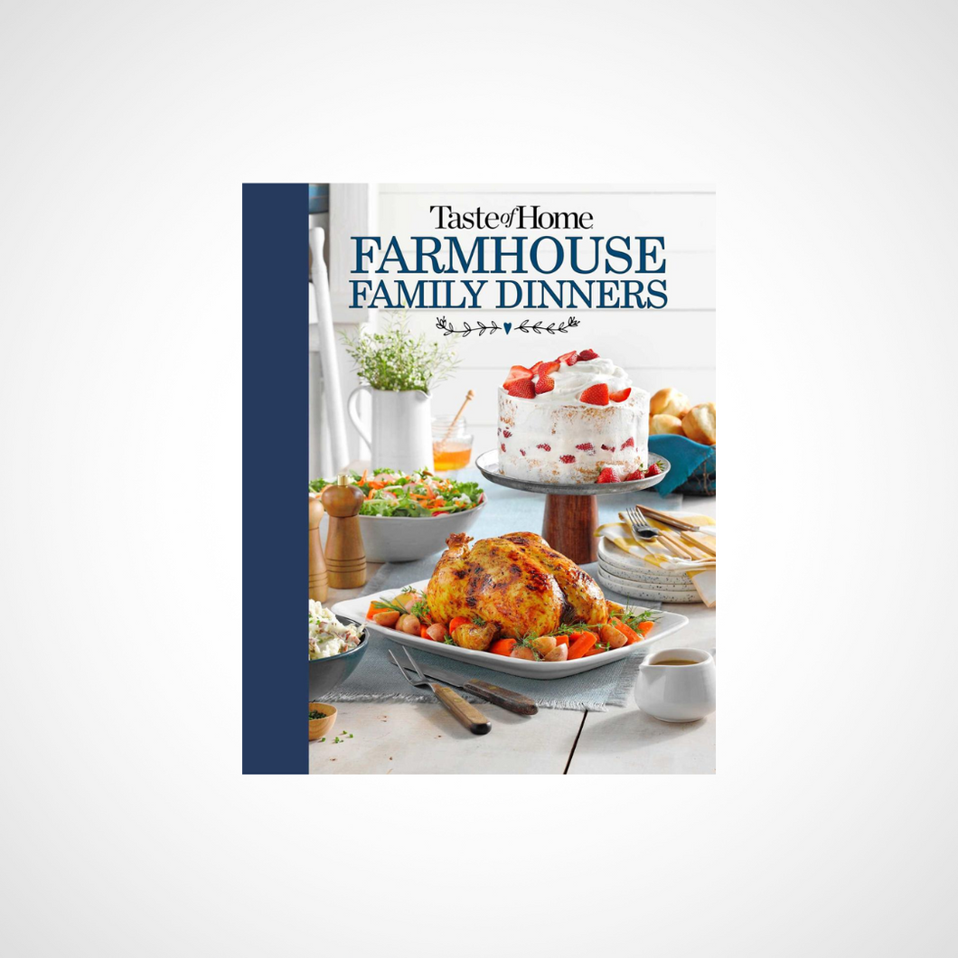 Taste of Home Farmhouse Family Dinners